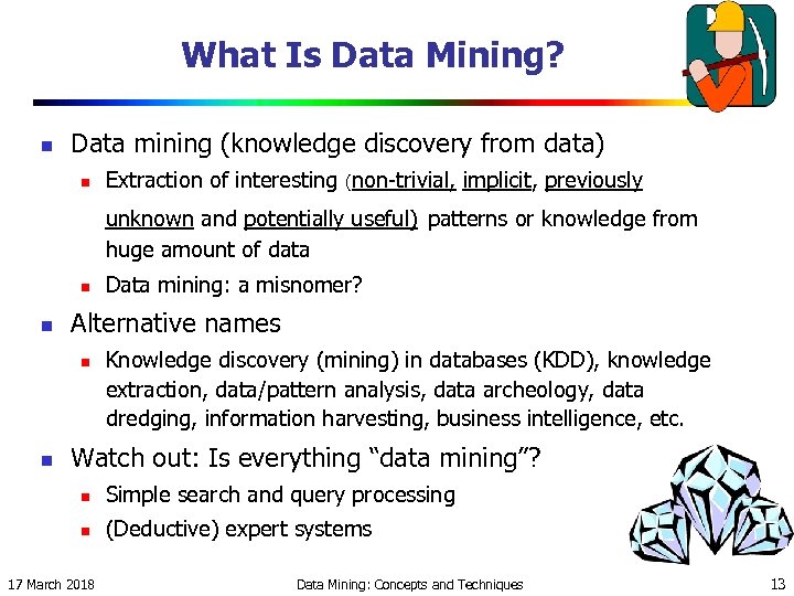 What Is Data Mining? n Data mining (knowledge discovery from data) n Extraction of