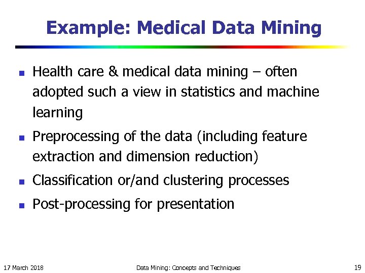 Example: Medical Data Mining n n Health care & medical data mining – often