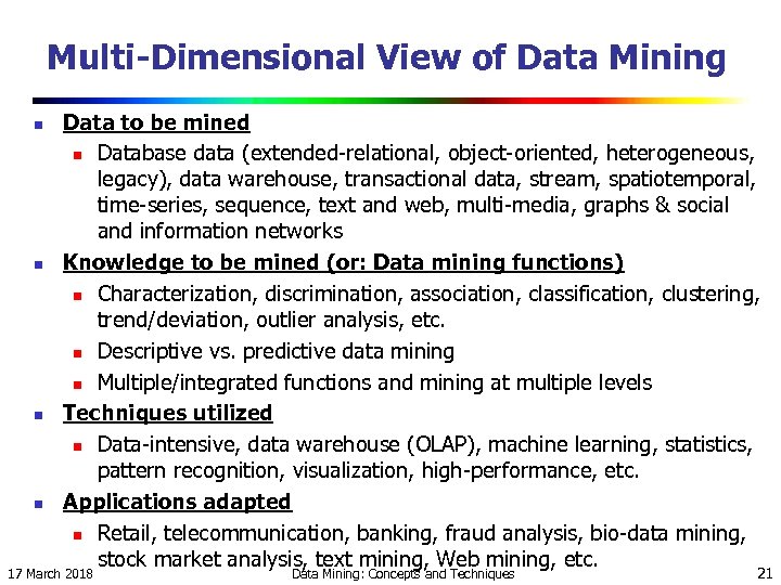 Multi-Dimensional View of Data Mining n n Data to be mined n Database data