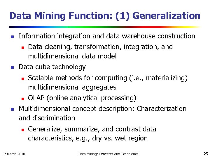 Data Mining Function: (1) Generalization n Information integration and data warehouse construction n n