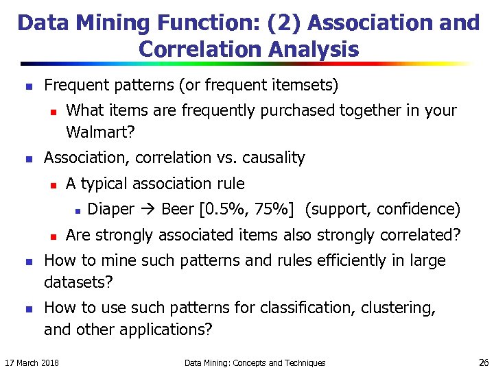 Data Mining Function: (2) Association and Correlation Analysis n Frequent patterns (or frequent itemsets)