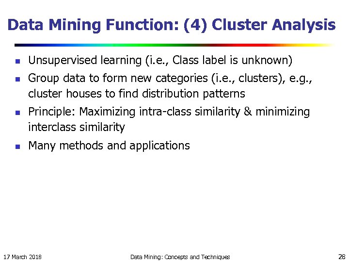 Data Mining Function: (4) Cluster Analysis n n Unsupervised learning (i. e. , Class