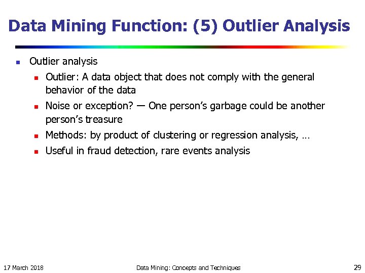 Data Mining Function: (5) Outlier Analysis n Outlier analysis n n Outlier: A data