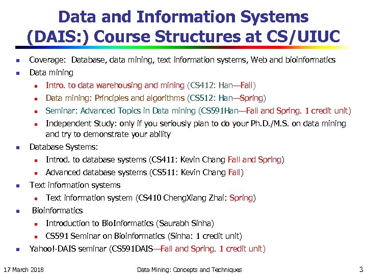 Data and Information Systems (DAIS: ) Course Structures at CS/UIUC n Coverage: Database, data