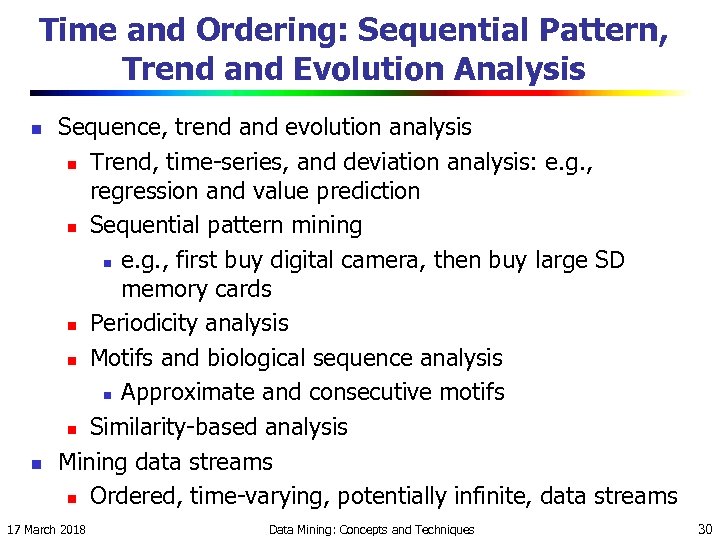 Time and Ordering: Sequential Pattern, Trend and Evolution Analysis n n Sequence, trend and