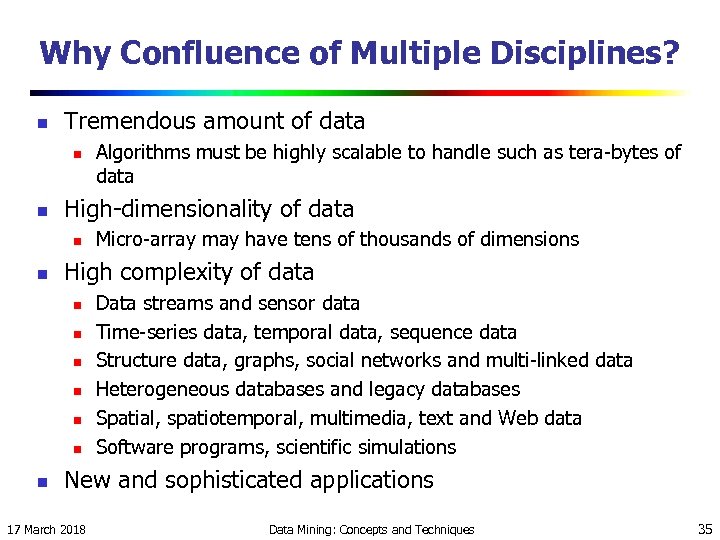 Why Confluence of Multiple Disciplines? n Tremendous amount of data n n High-dimensionality of