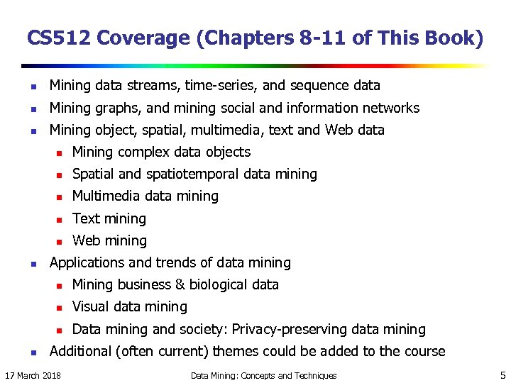 CS 512 Coverage (Chapters 8 -11 of This Book) n Mining data streams, time-series,