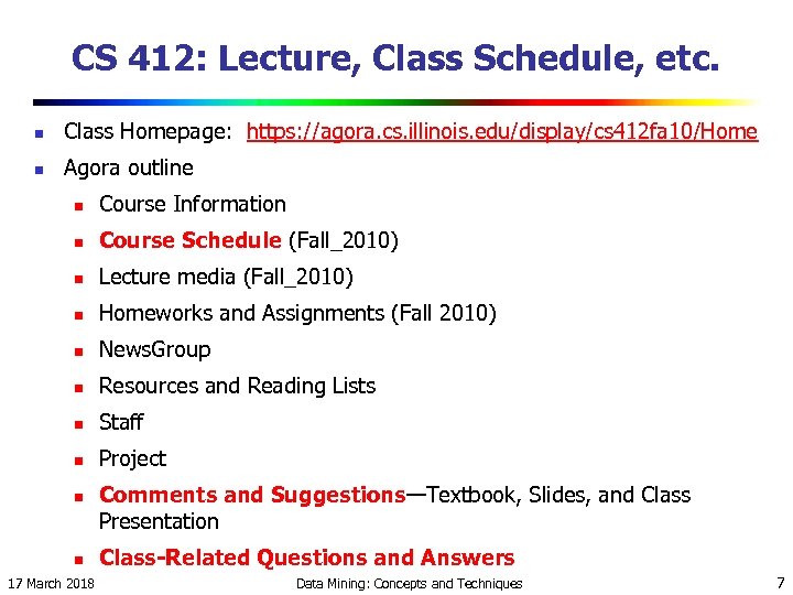 CS 412: Lecture, Class Schedule, etc. n Class Homepage: https: //agora. cs. illinois. edu/display/cs