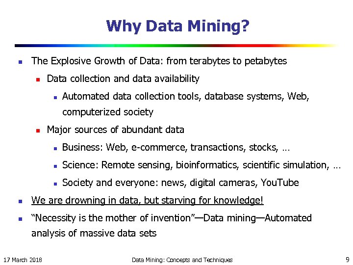 Why Data Mining? n The Explosive Growth of Data: from terabytes to petabytes n