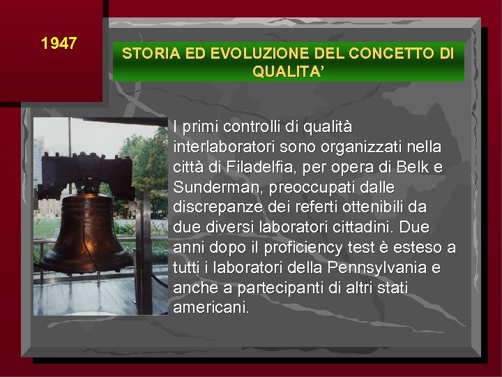 1947 STORIA ED EVOLUZIONE DEL CONCETTO DI QUALITA’ I primi controlli di qualità interlaboratori
