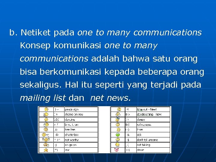 b. Netiket pada one to many communications Konsep komunikasi one to many communications adalah