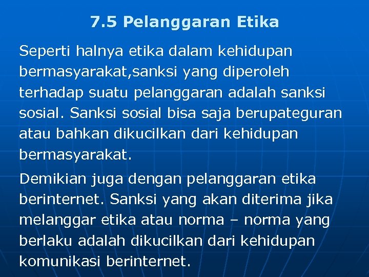 7. 5 Pelanggaran Etika Seperti halnya etika dalam kehidupan bermasyarakat, sanksi yang diperoleh terhadap