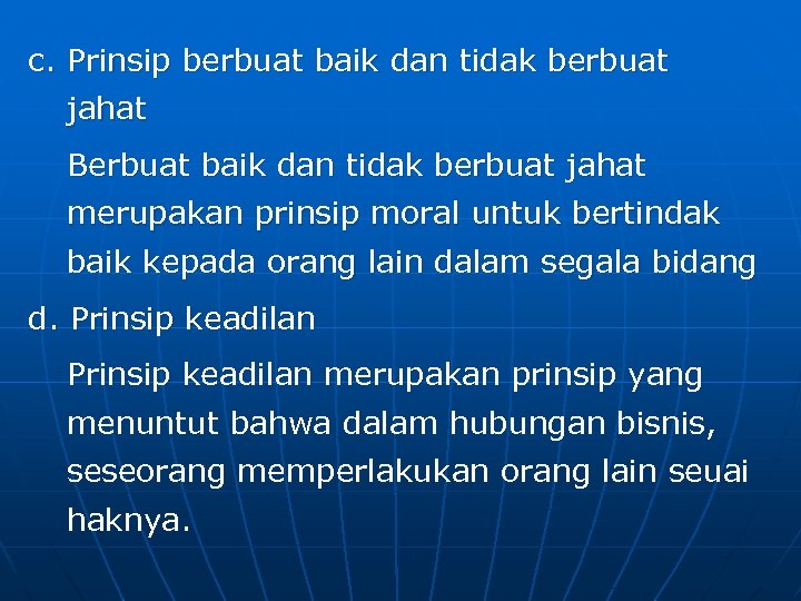 c. Prinsip berbuat baik dan tidak berbuat jahat Berbuat baik dan tidak berbuat jahat