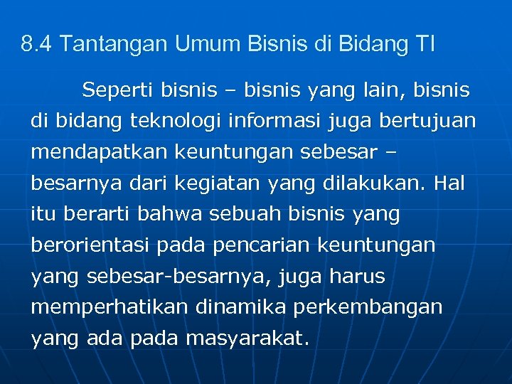 8. 4 Tantangan Umum Bisnis di Bidang TI Seperti bisnis – bisnis yang lain,