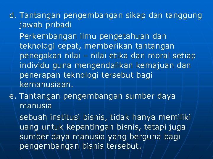 d. Tantangan pengembangan sikap dan tanggung jawab pribadi Perkembangan ilmu pengetahuan dan teknologi cepat,