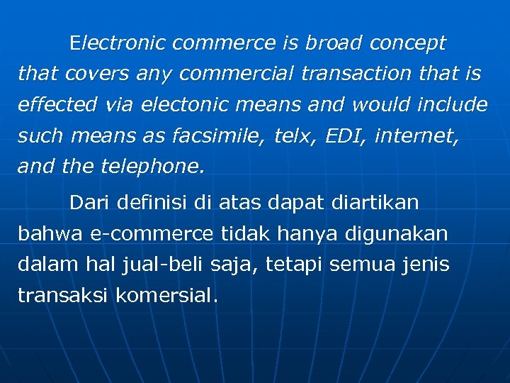 Electronic commerce is broad concept that covers any commercial transaction that is effected via