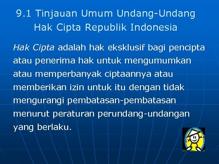 9. 1 Tinjauan Umum Undang-Undang Hak Cipta Republik Indonesia Hak Cipta adalah hak eksklusif