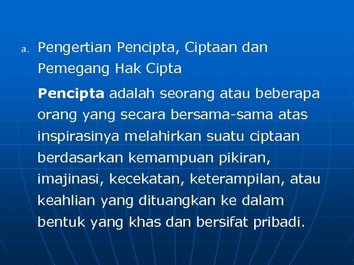 a. Pengertian Pencipta, Ciptaan dan Pemegang Hak Cipta Pencipta adalah seorang atau beberapa orang