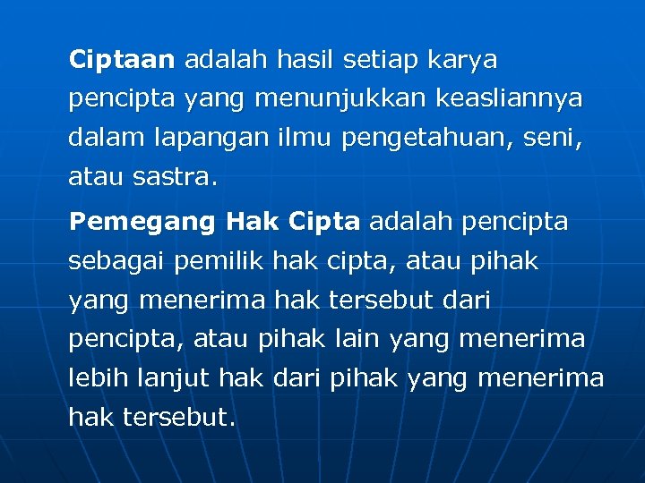 Ciptaan adalah hasil setiap karya pencipta yang menunjukkan keasliannya dalam lapangan ilmu pengetahuan, seni,