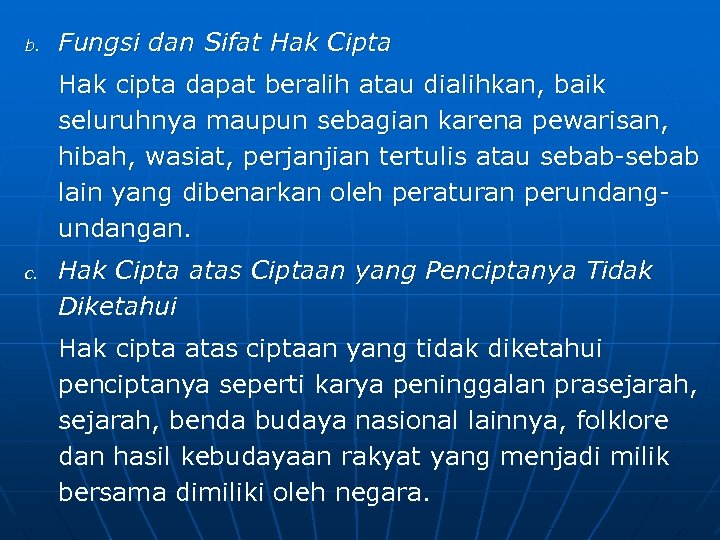 b. Fungsi dan Sifat Hak Cipta Hak cipta dapat beralih atau dialihkan, baik seluruhnya