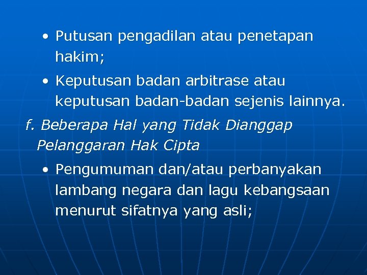  • Putusan pengadilan atau penetapan hakim; • Keputusan badan arbitrase atau keputusan badan-badan