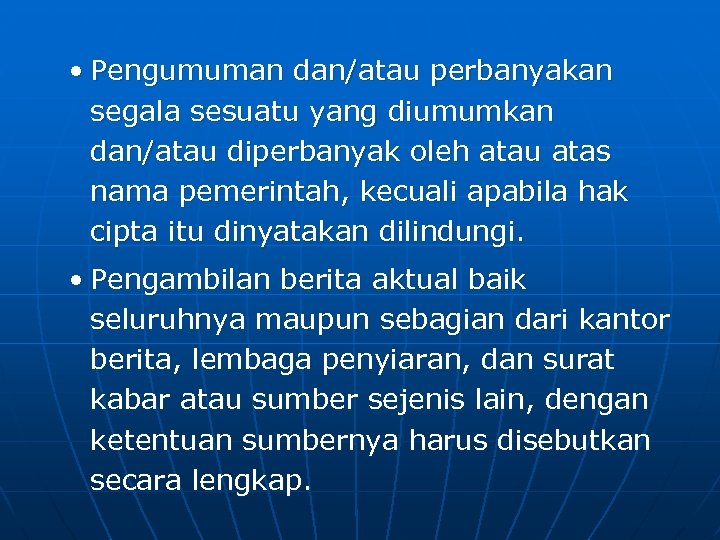  • Pengumuman dan/atau perbanyakan segala sesuatu yang diumumkan dan/atau diperbanyak oleh atau atas