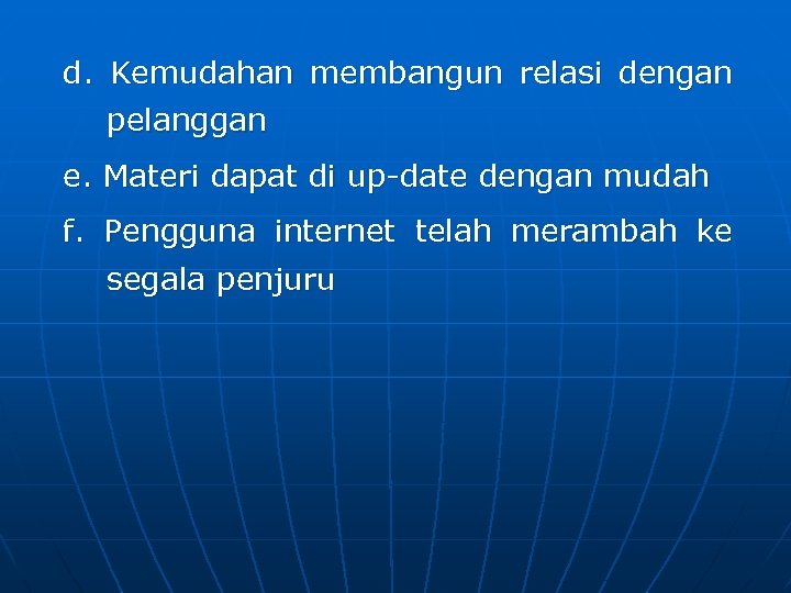 d. Kemudahan membangun relasi dengan pelanggan e. Materi dapat di up-date dengan mudah f.