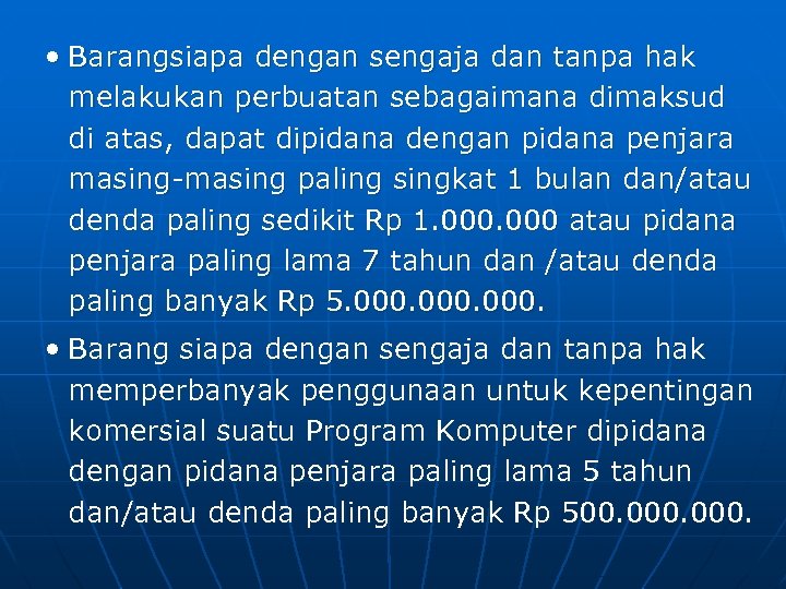  • Barangsiapa dengan sengaja dan tanpa hak melakukan perbuatan sebagaimana dimaksud di atas,