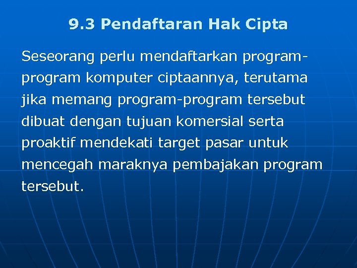 9. 3 Pendaftaran Hak Cipta Seseorang perlu mendaftarkan program komputer ciptaannya, terutama jika memang