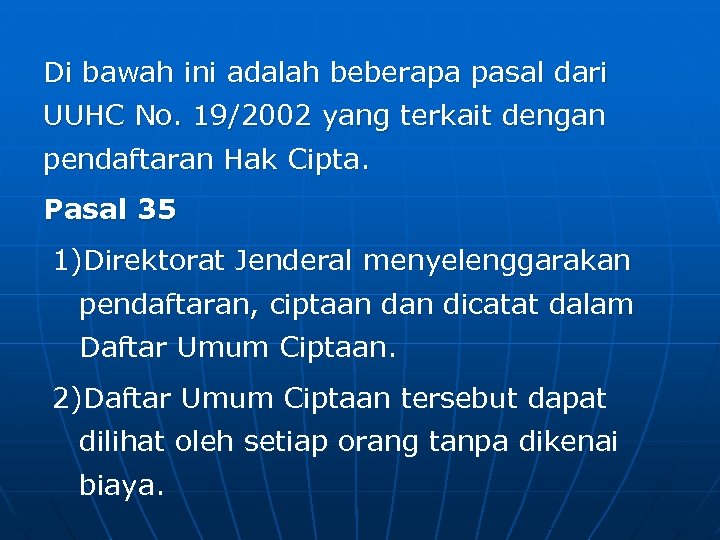 Di bawah ini adalah beberapa pasal dari UUHC No. 19/2002 yang terkait dengan pendaftaran
