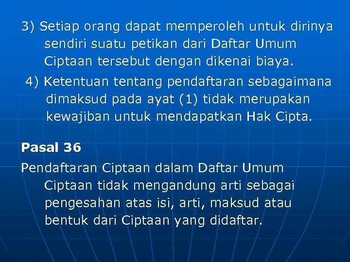 3) Setiap orang dapat memperoleh untuk dirinya sendiri suatu petikan dari Daftar Umum Ciptaan