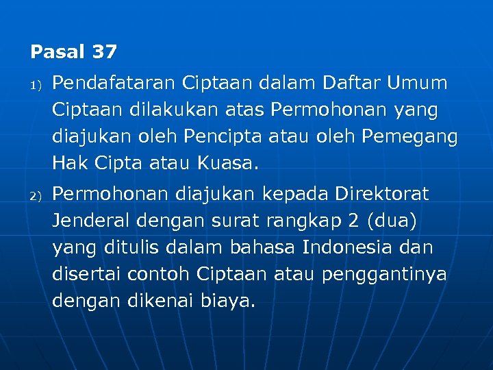 Pasal 37 1) 2) Pendafataran Ciptaan dalam Daftar Umum Ciptaan dilakukan atas Permohonan yang
