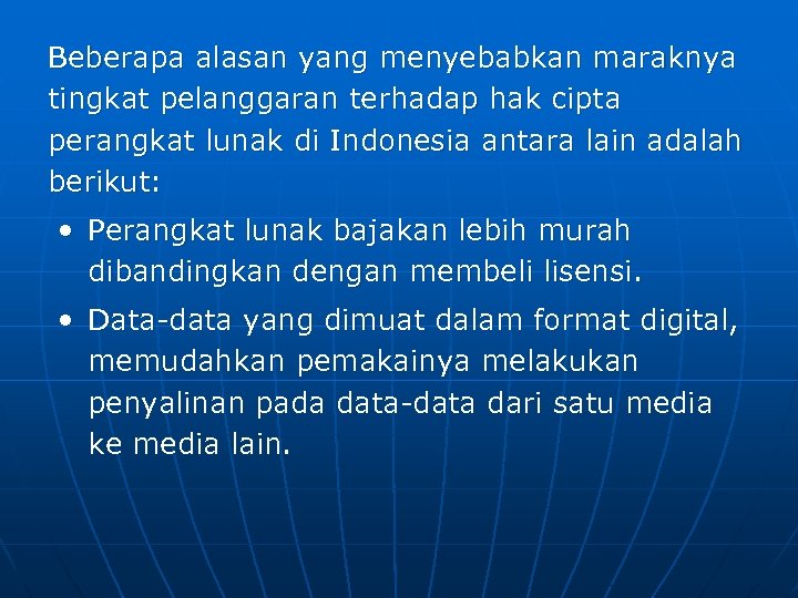 Beberapa alasan yang menyebabkan maraknya tingkat pelanggaran terhadap hak cipta perangkat lunak di Indonesia