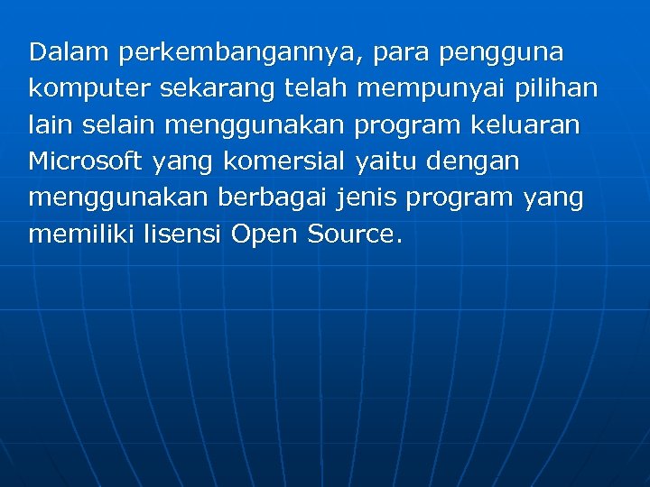 Dalam perkembangannya, para pengguna komputer sekarang telah mempunyai pilihan lain selain menggunakan program keluaran