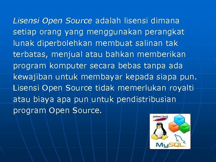 Lisensi Open Source adalah lisensi dimana setiap orang yang menggunakan perangkat lunak diperbolehkan membuat