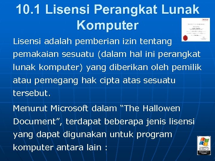 10. 1 Lisensi Perangkat Lunak Komputer Lisensi adalah pemberian izin tentang pemakaian sesuatu (dalam