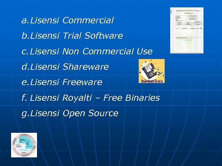 a. Lisensi Commercial b. Lisensi Trial Software c. Lisensi Non Commercial Use d. Lisensi