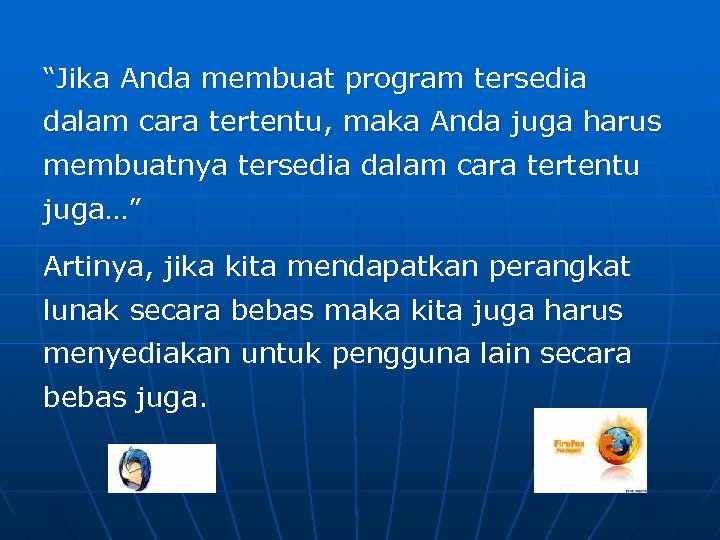 “Jika Anda membuat program tersedia dalam cara tertentu, maka Anda juga harus membuatnya tersedia