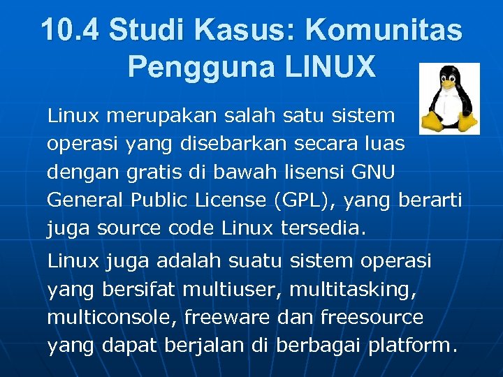 10. 4 Studi Kasus: Komunitas Pengguna LINUX Linux merupakan salah satu sistem operasi yang