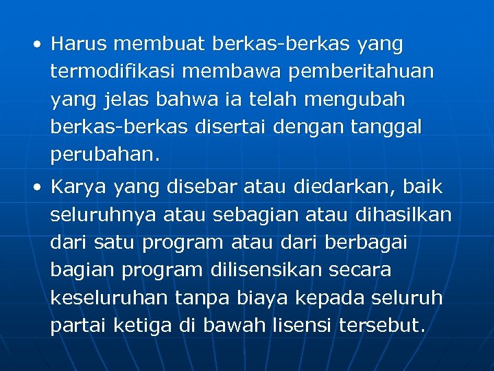  • Harus membuat berkas-berkas yang termodifikasi membawa pemberitahuan yang jelas bahwa ia telah