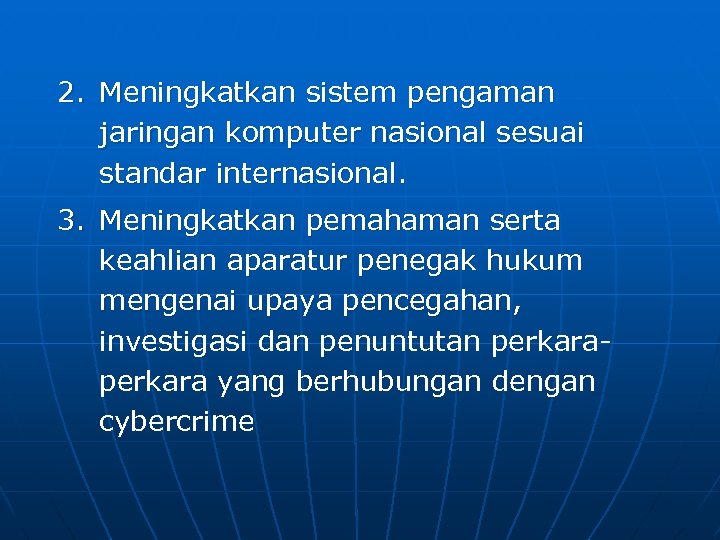 2. Meningkatkan sistem pengaman jaringan komputer nasional sesuai standar internasional. 3. Meningkatkan pemahaman serta