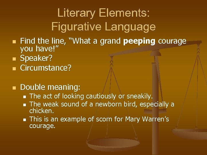 Literary Elements: Figurative Language n Find the line, “What a grand peeping courage you
