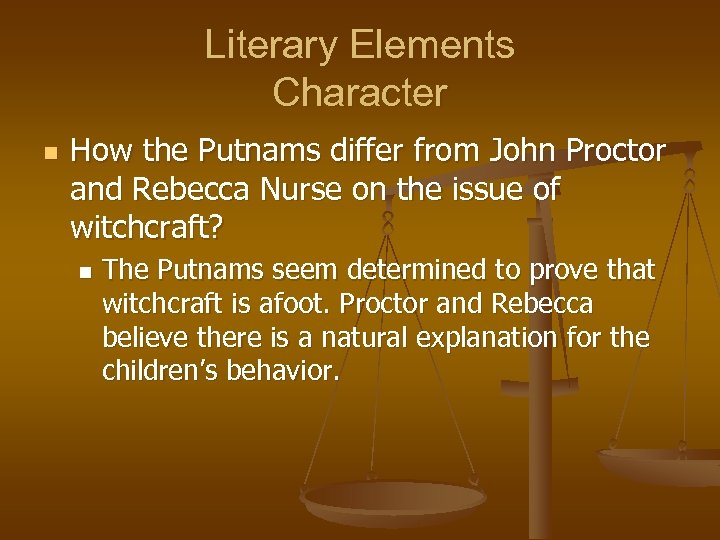 Literary Elements Character n How the Putnams differ from John Proctor and Rebecca Nurse
