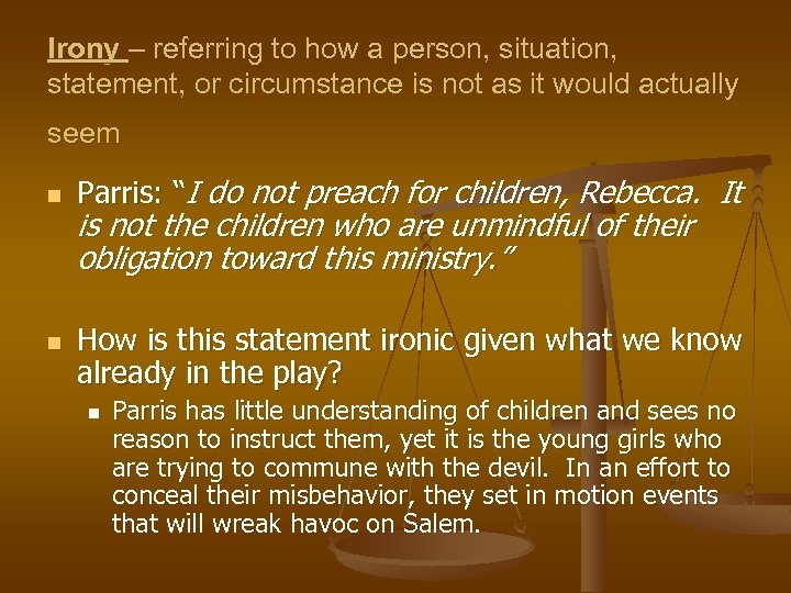 Irony – referring to how a person, situation, statement, or circumstance is not as