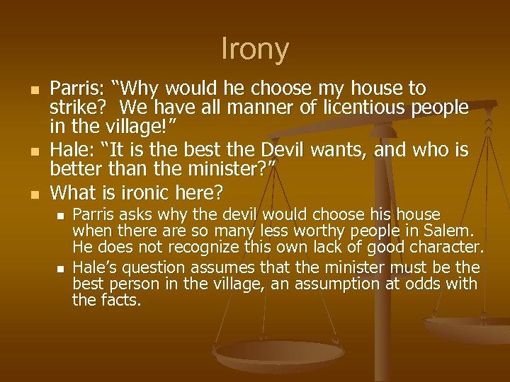 Irony n n n Parris: “Why would he choose my house to strike? We