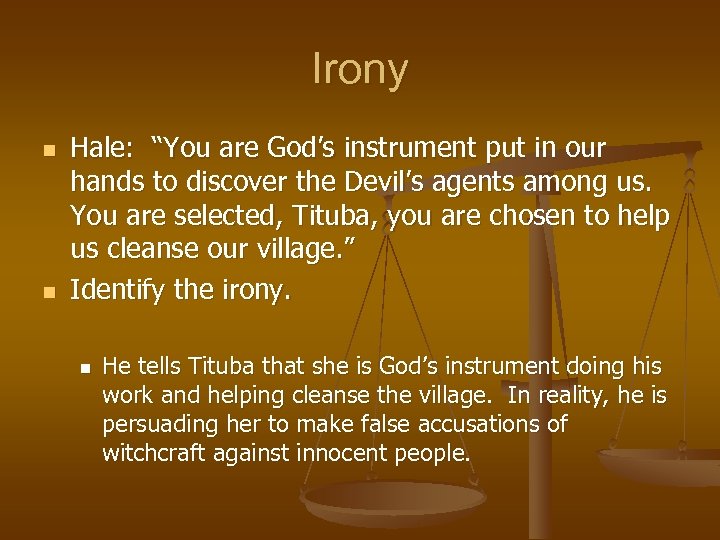 Irony n n Hale: “You are God’s instrument put in our hands to discover
