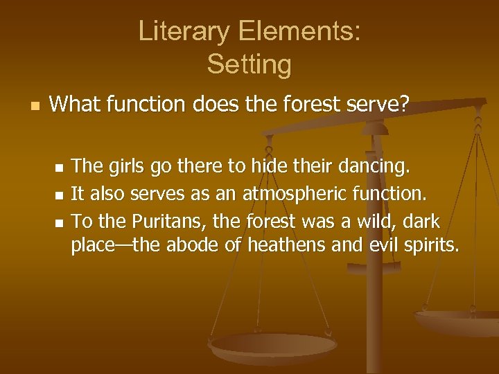 Literary Elements: Setting n What function does the forest serve? The girls go there