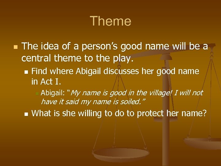 Theme n The idea of a person’s good name will be a central theme