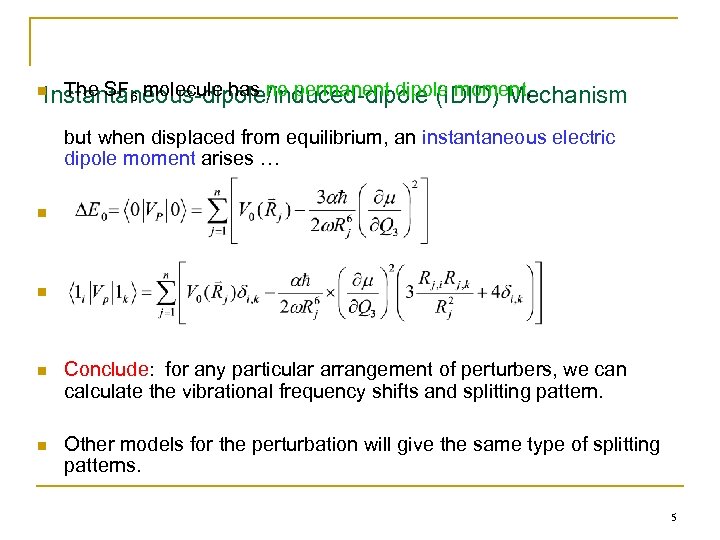 The SF 6 molecule has no permanent dipole moment, Instantaneous-dipole/induced-dipole (IDID) Mechanism n but