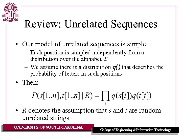 Review: Unrelated Sequences • Our model of unrelated sequences is simple – Each position